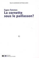 SAGES-FEMMES : LA CORNETTE SOUS LE PAILLASSON ?