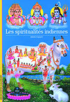 Une autre histoire des religions, III : Les spiritualités indiennes