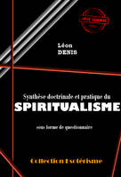 Synthèse doctrinale et pratique du SPIRITUALISME sous forme de questionnaire [édition intégrale revue et mise à jour], édition intégrale