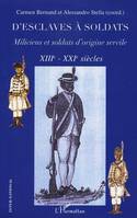 D'esclaves à soldats, Miliciens et soldats d'origine servile - XIIIè-XXIè siècles