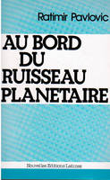 Au bord du ruisseau planétaire