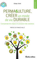 Permaculture, créer un mode de vie durable, Comprendre les enjeux et concevoir des solutions