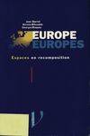 Europe - Europes. Espaces en recomposition, espaces en recomposition