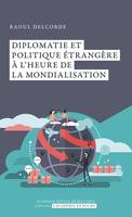 Diplomatie et politique étrangère à l’heure de la mondialisation