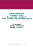 Savoir quoi manger, tout simplement, Dictionnaire des modes de cuisson et de conservation des aliments pour l'hypothyroïdie