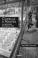 Coidelle à Nantes, Le gymnase du centre-ville