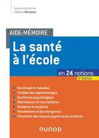 Aide-mémoire - La santé à l'école - 3e éd, en 24 notions