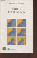 Partir pour de bon, [nouvelles]