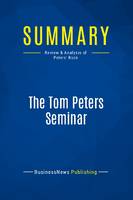 Summary: The Tom Peters Seminar, Review and Analysis of Peters' Book