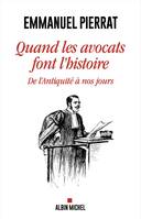 Quand les avocats font l'Histoire, De l’Antiquité à nos jours