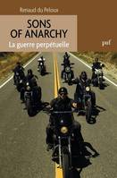 Sons of Anarchy. La guerre perpétuelle