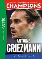 2, Destins de champions 02 - Une biographie d'Antoine Griezmann