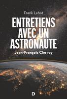 Entretiens avec un astronaute, 100 questions sur la Terre, l'espace et notre avenir