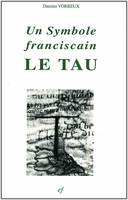 Un Symbole Franciscain Le Tau, histoire, théologie et iconographie