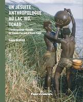 Un jésuite anthropologue au lac Iro, Tchad, L'anthropologie visuelle de Claude Pairault à Boum Kabir