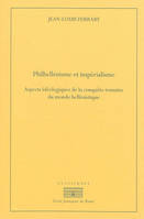 philhellenisme et imperialisme. aspects ideologiques de la conquete romaine du m, ASPECTS IDEOLOGIQUES DE LA CONQUETE ROMAINE DU MONDE HELLENISTIQUE, DE LA SECOND