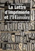 La lettre d'imprimerie et l'histoire, Pour le meilleur et pour le pire