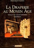 La Draperie au Moyen Age, essor d'une grande industrie européenne