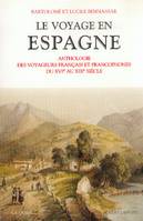 Le voyage en Espagne, anthologie des voyageurs français et francophones du XVIe au XIXe siècle