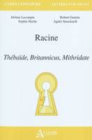 Racine, <em>Thébaïde, Britannicus, Mithridate</em>