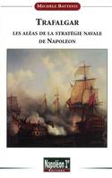 Trafalgar : Les aléas de la stratégie navale de Napoléon, Les aléas de la stratégie navale de Napoléon