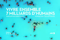 Vivre ensemble / 7 milliards d'humains