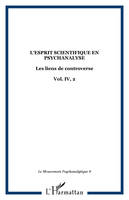 L'esprit scientifique en psychanalyse, Les liens de controverse - Vol. IV, 2