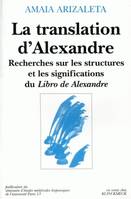 La translation d'Alexandre, Recherches sur les structures et les significations du Libro de Alexandre