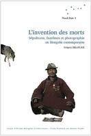 L' Invention des morts, Sépultures, fantômes et photographies en Mongolie contemporaine