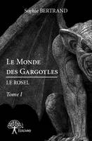 Le Monde des Gargoyles : Le Rosel, Tome I