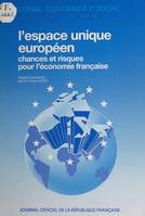 L'espace unique européen, chances et risques pour l'économie française : rapport présenté au nom de la Section des problèmes économiques généraux et de la conjoncture par M. Pierre Netter, Séances des 11 et 12 octobre 1988