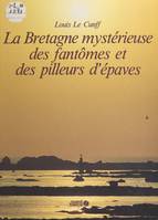 La Bretagne mystérieuse des fantômes et des pilleurs d'épaves