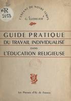 Guide pratique du travail individualisé dans l'éducation religieuse