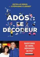 Ados : le décodeur, Questions de mère, réponses de psy