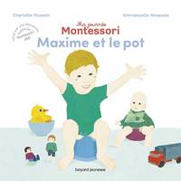 Ma journée Montessori, Maxime et le pot