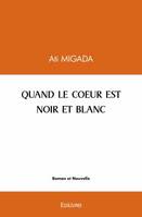 Quand le coeur est noir et blanc