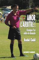 Amor l'arbitre !, Chronique d'un arbitre du dimanche