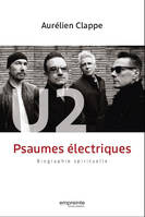 U2, psaumes électriques, Biographie spirituelle