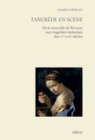 Tancrède en scène, De la nouvelle de Boccace aux tragédies italiennes des XVe-XVIIe siècles