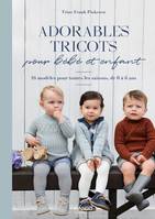 Adorables tricots pour bébé et enfant, 16 modèles pour toutes les saisons, de 0 à 6 ans