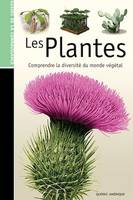 Les Guides de la connaissance - Les Plantes, Comprendre la diversité du monde végétal