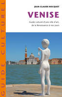 Venise, Guide culturel d'une ville d'art de la Renaissance à nos jours