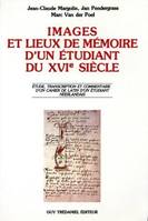 Images et lieux de mémoire d'un étudiant du XVIe siècle, étude, transcription et commentaire d'un cahier de latin d'un étudiant néerlandais