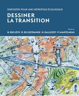 Dessiner la transition, Dispositifs pour une métropole écologique