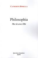 PHILOSOPHIA, Ma vie avec elle