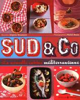 Sud & co - La nouvelle cuisine méditerranéenne, la nouvelle cuisine méditerranéenne