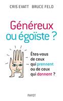 Généreux ou égoïstes ? Êtes-vous de ceux qui prennen ou de ceux qui donnent, êtes-vous de ceux qui prennent ou de ceux qui donnent ?