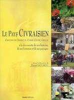 Le pays civraisien, à la découverte de son histoire, de ses hommes et de ses paysages