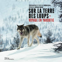 Sur la terre des loups. Voyage en Yakoutie, Voyage en Yakoutie