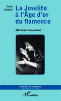 Joselito à l'Âge d'or du flamenco, Ethnologie d'une passion